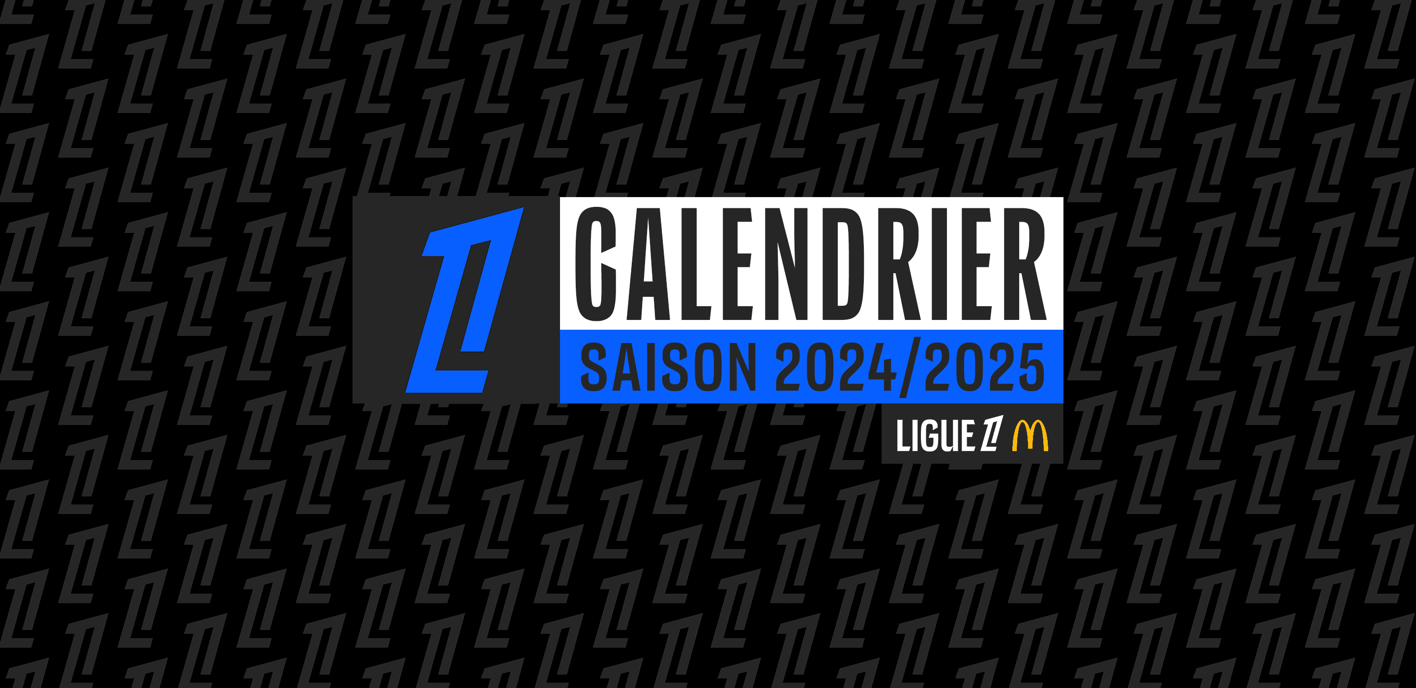 LIGUE 1 McDONALD'S LE CALENDRIER DE LA SAISON 2024/2025